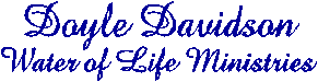 Doyle Davidson and Water of Life Ministries